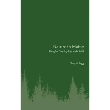 Nature in Maine: Thoughts from My Life in the Wild