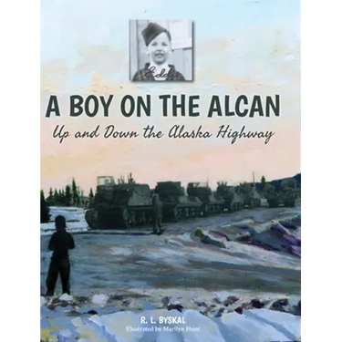A Boy on the Alcan: Up and Down the Alaska Highway