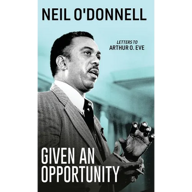 Given an Opportunity: Letters to Arthur O. Eve