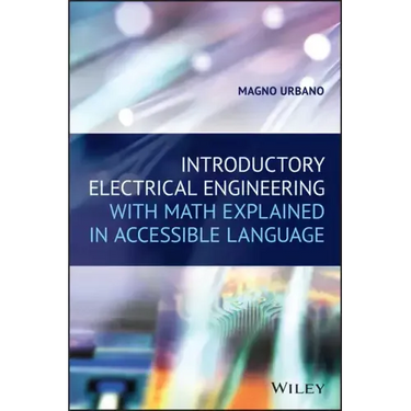 Introductory Electrical Engineering with Math Explained in Accessible Language