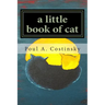 A little book of cat: Meditations on Japanese art of sumi-e and the essence of catness.