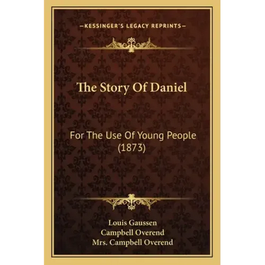 The Story Of Daniel: For The Use Of Young People (1873)