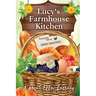 Lucy's Farmhouse Kitchen: Recipes from the Dewberry Farm Mysteries