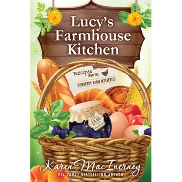 Lucy's Farmhouse Kitchen: Recipes from the Dewberry Farm Mysteries