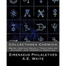 Collectanea Chemica: Being Certain Select Treatises on Alchemy and Hermetic Medi