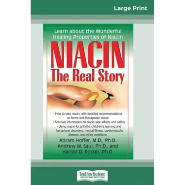 Niacin: The Real Story: Learn about the Wonderful Healing Properties of Niacin (16pt Large Print Edition)