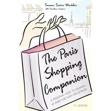 The Paris Shopping Companion: A Personal Guide to Shopping in Paris for Every Pocketbook