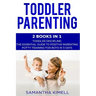 Toddler Parenting: 2 Books in 1: Toddler Discipline: The Essential Guide to Positive Parenting + Potty Training for Boys in 3 Days