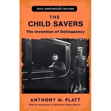 The Child Savers: The Invention of Delinquency