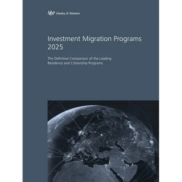 Investment Migration Programs 2025: The Definitive Comparison of the Leading Residence and Citizenship Programs