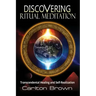 Discovering Ritual Meditation: Transcendental Healing and Self-Realization