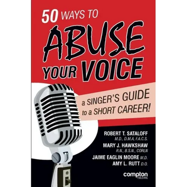 50 Ways to Abuse Your Voice: A Singer's Guide to a Short Career