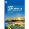 Taiwan--A Light in the East: A Personal and Analytical Taiwan Study