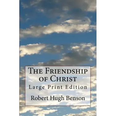 The Friendship of Christ: Large Print Edition