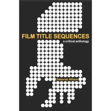 Film Title Sequences: A Critical Anthology