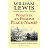 What's in an English Place-Name? a History of England in Its Place-Names