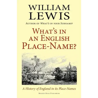 What's in an English Place-Name? a History of England in Its Place-Names