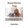 Renal Diet for Dogs: A Nutritional Guide for Pets with Canine Kidney Disease