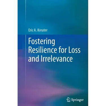 Fostering Resilience for Loss and Irrelevance