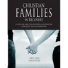 Christian Families in Recovery: A guide for addiction, recovery & intervention using God's tools of redemption