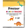 Dinosaur Number Tracing for Preschoolers and kids Ages 3-5: Learning numbers 1-10 in dinosaur theme.Lots of fun with work book and games, coloring for