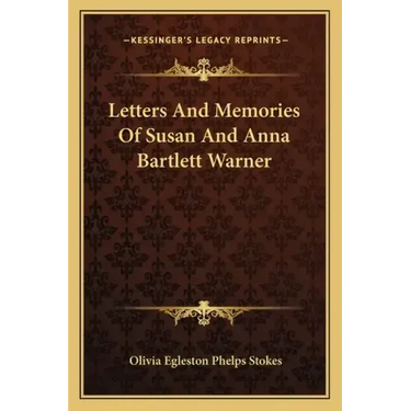 Letters and Memories of Susan and Anna Bartlett Warner