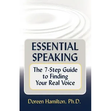 Essential Speaking: The 7-Step Guide to Finding Your Real Voice