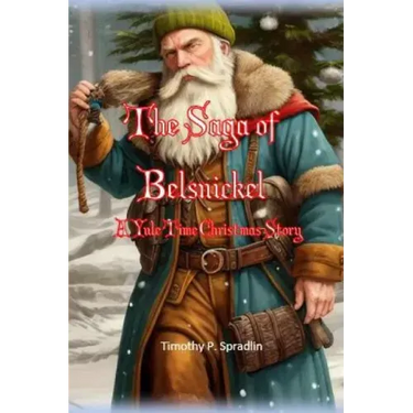 The Saga of Belsnickel: A Yule Time Christmas Story