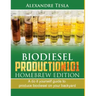 Biodiesel Production101 Homebrew Edition: A Do It Yourself Guide to Produce Biodiesel on Your Backyard