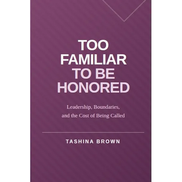 Too Familiar to Be Honored: Leadership, Boundaries, and the Cost of Being Called