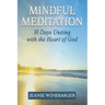 Mindful Meditation: 30 Days Uniting with the Heart of God