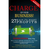 Charge Up Your Business!: 27 Ways to Boost Profits