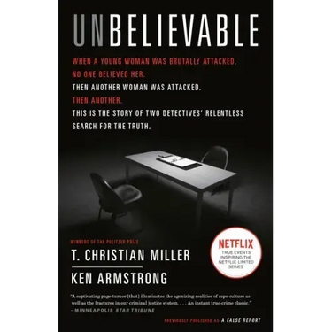 Unbelievable: The Story of Two Detectives' Relentless Search for the Truth