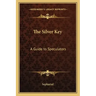The Silver Key: A Guide to Speculators