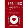 Tenacious Grace: Redefine Your Relationship With Food and End Emotional Eating