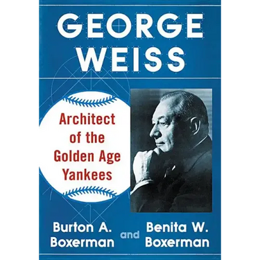 George Weiss: Architect of the Golden Age Yankees