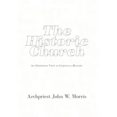 The Historic Church: An Orthodox View of Christian History