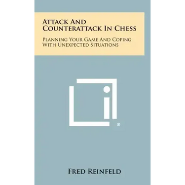 Attack And Counterattack In Chess: Planning Your Game And Coping With Unexpected Situations