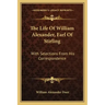 The Life of William Alexander, Earl of Stirling: With Selections from His Correspondence