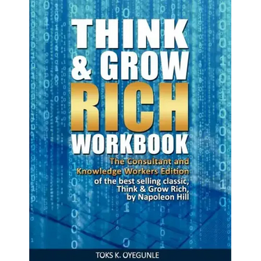 Think & Grow Rich Workbook: The Consultant and Knowledge Workers Edition