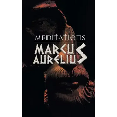 Meditations: Marcus Aurelious' Reflections on Stoicism