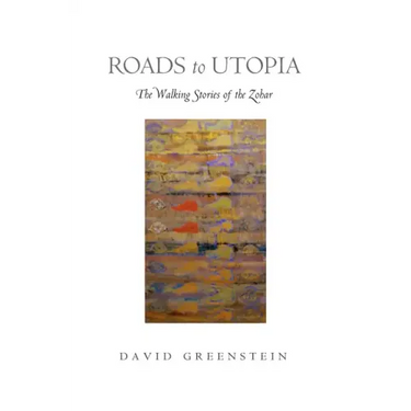 Roads to Utopia: The Walking Stories of the Zohar