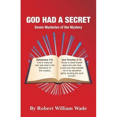 God Had A Secret: Seven Mysteries of the Mystery