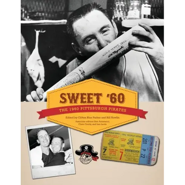 Sweet '60: The 1960 Pittsburgh Pirates