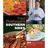 Fred Thompson's Southern Sides: 250 Dishes That Really Make the Plate