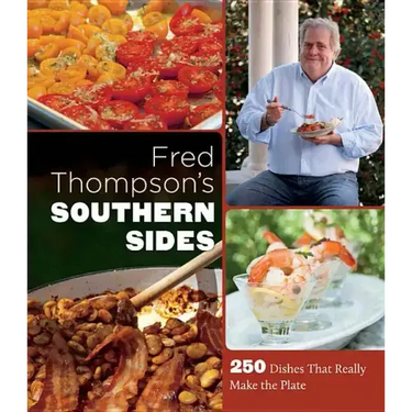 Fred Thompson's Southern Sides: 250 Dishes That Really Make the Plate