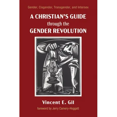 A Christian's Guide Through the Gender Revolution: Gender, Cisgender, Transgender, and Intersex
