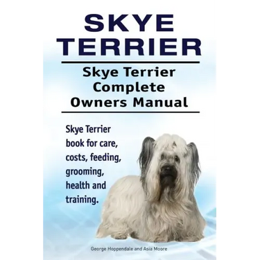 Skye Terrier. Skye Terrier Complete Owners Manual. Skye Terrier book for care, costs, feeding, grooming, health and training.