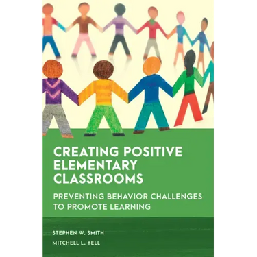 Creating Positive Elementary Classrooms: Preventing Behavior Challenges to Promote Learning