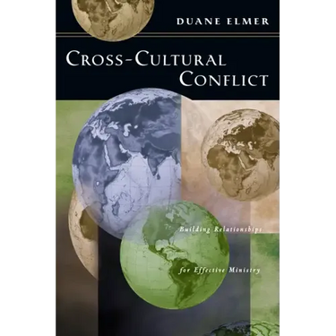 Cross-Cultural Conflict: Cross-Cultural Conflict: Building Relationships for Effective Ministry